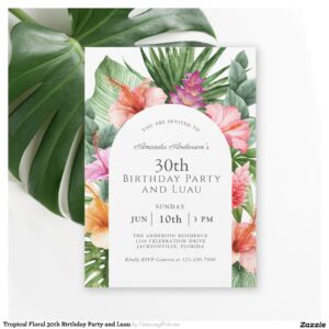 Tropical Floral 30th Birthday Party and Luau Invitation